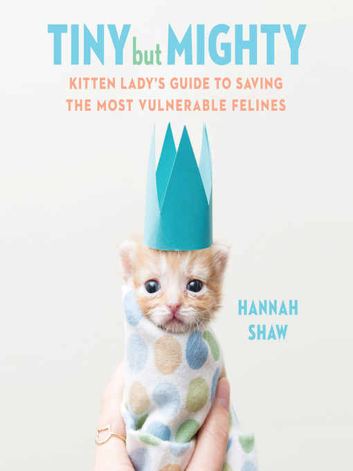 Title details for Tiny But Mighty by Hannah Shaw - Available